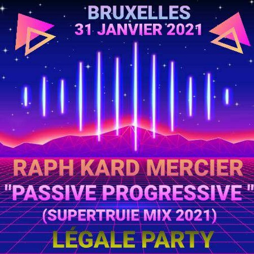 RAPH KARD MERCIER - PASSIVE PROGRESSIVE 2021 (SUPERTRUIE MIX)