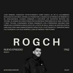 TP02 - ROGCH | @TECHSOULPODCAST