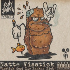 Natte Visstick - Visstik Gooi Die Kanker Kick - Tony Junior Remix