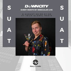 Down City 008 W/ Suat (Ibiza Global Radio)