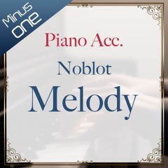 [Minus One]Noblot - Melody