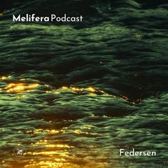 Melifera Podcast ⬢ Federsen
