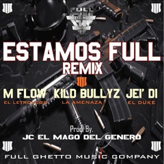 Estamos Full Remix - Kild Bullyz Ft. Jei' Di , M Flow (Prod. By. JC el Mago del Genero)