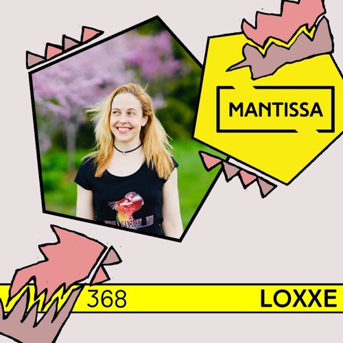 Mantissa Mix 368: Loxxe