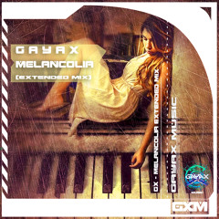 Gayax - Melancolia (Extended Mix)  [Gayax Music] Free Download