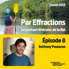 Par Effractions #8 - Anthony Passeron