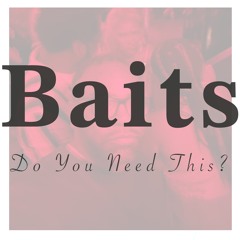 Baits - Do You Need This?
