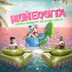 Manolo Iceman - Muñequita (Ft The Family Dollar)