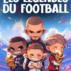 Télécharger le PDF Livre foot enfant - Les légendes du football: Découvre l'histoire des plus gr