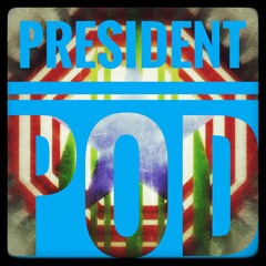 Episode 1: President Pod