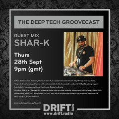 Shar-K -  Guest mix for Grwvtec`s `DEEP TECH GROOVECAST`| DRIFT RADIO UK | Silky Minimal House