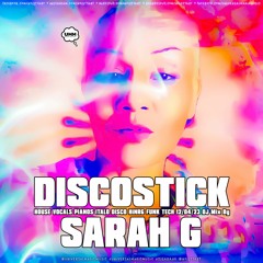 SARAH G 🪩 DISCOSTICK 🪩 12/04/23 HOUSE * Jackin * Italo * Disco * HiNRG * Pianos * Funk * Tech