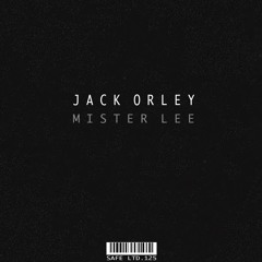 Jack Orley - Mister Lee (SAFELTD125)