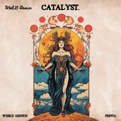 Weird Genius - Catalyst. (ft. Pepita) (West21 Remix)