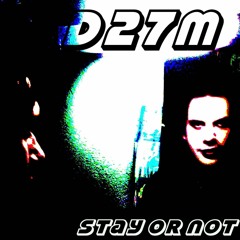 Stay Or Not (club Remix) D27M  2004