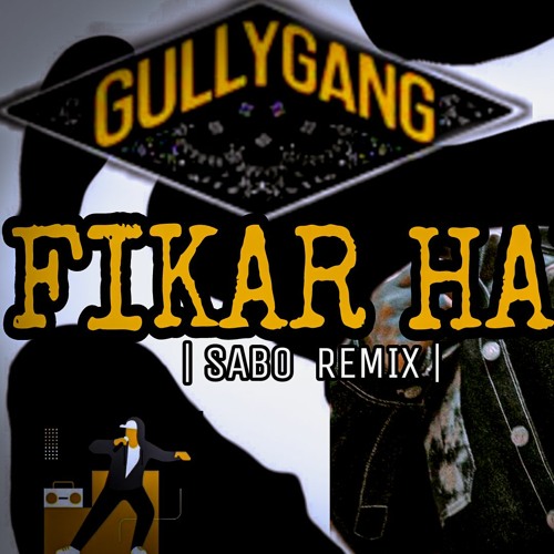 FIKAR HAI ( SABO REMIX ) | GULLYGANG | MC ALTAF