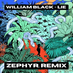 William Black - Lie (Zephyr. Remix)