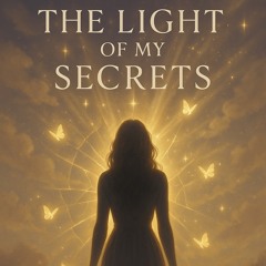 🎵The Light Of My Secrets