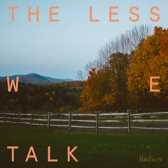 The Less We Talk