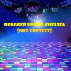Dragged Under-Chelsea (mix Contest)