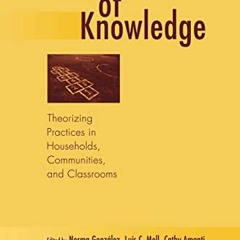 FREE PDF 💓 Funds of Knowledge: Theorizing Practices in Households, Communities, and