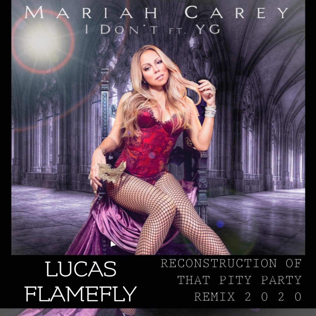 Stream Mariah Carey feat. YG - I Don't (Lucas Flamefly