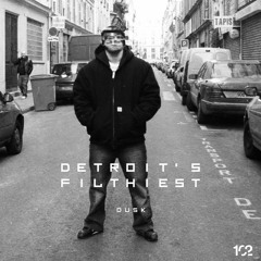 DUSK102 By Detroit's Filthiest
