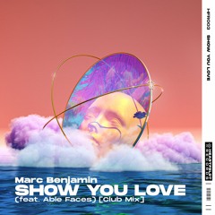 Marc Benjamin - Show You Love (feat. Able Faces) [Club Mix]
