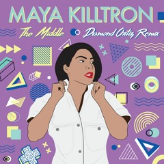 Maya Killtron "The Middle (Diamond Ortiz Remix)"