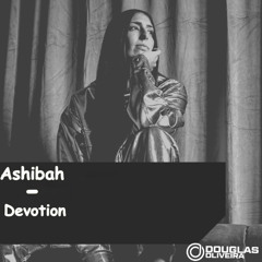 Ashibah - Devotion (Douglas Oliveira Circuit)