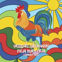 Grzegorz Ciechowski - Pieją Kury Pieją (Chmury Edit)