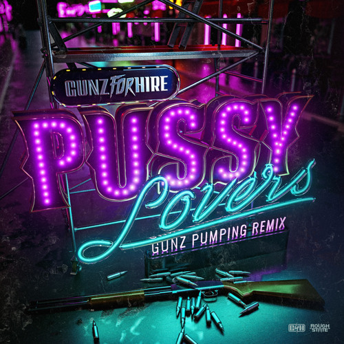 Pussy Lovers (Gunz Pumping Remix Extended Mix)