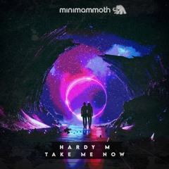 Hardy M - Take Me Now