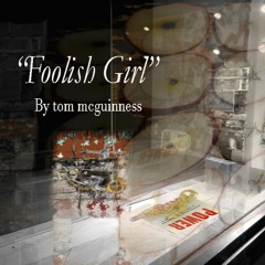 "Foolish Girl"   (Jan 2023 remix)