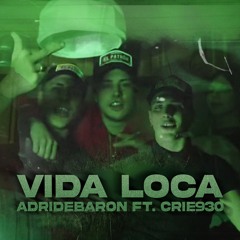 VIDA LOCA FT. CRIE 930