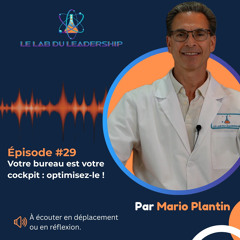 Épisode #29 - Votre bureau est votre cockpit : optimisez-le
