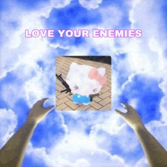 LOVE YOUR ENEMIES feat.W1fxxxx (p.silo)