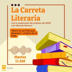 La Carreta Literaria Capítulo - 37: "Morir es un País que Amamos", el libro de la Vida.