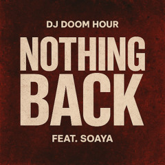 DJ Doom Hour - Nothing Back (feat. SOAYA)