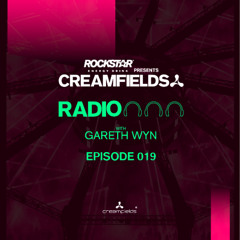 Creamfields Radio 019 with Gareth Wyn