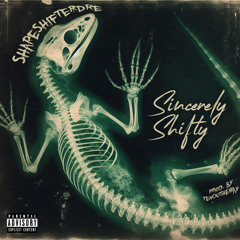 Sincerely Shifty Prod. By TenOuTheWay