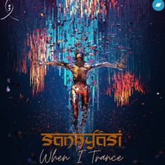 (Original Mix ) Sannyâsi - When I Trance | FREE DL |