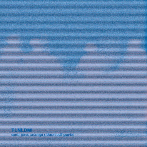 TLNLDMI I / Desert Quill Quartet