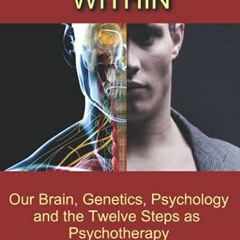 Read [KINDLE PDF EBOOK EPUB] The Alcoholic / Addict Within: Our Brain, Genetics, Psychology and the