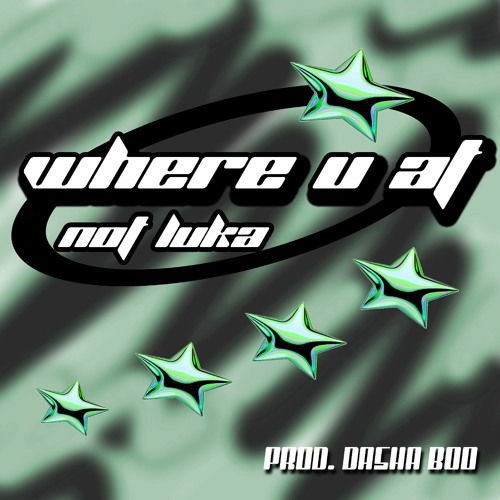 Where U At — not._.luka (Prod. Dasha Boo)