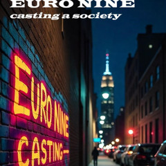 CASTING A SOCIETY -  EURO NINE