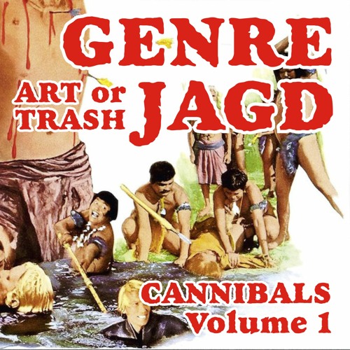 Art or Trash Genrejagd - Cannibals I: Man from Deep River
