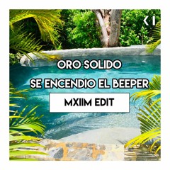 Oro Solido - Se Encendio El Beeper (MXIIM Edit) [2020]