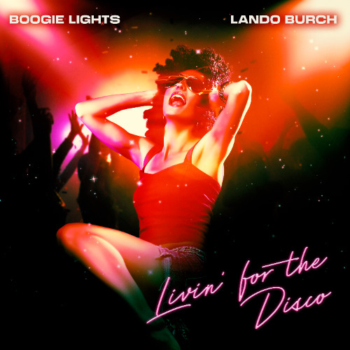 Lando Burch & Boogie Lights - Livin' For The Disco [FREE DOWNLOAD]