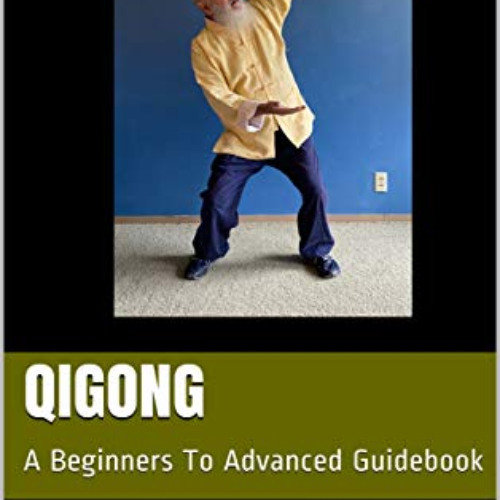 [Download] EPUB ✓ Qigong: A Beginners To Advanced Guidebook by  Michael Rinaldini EPU
